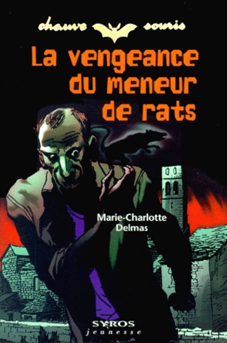 Marie-Charlotte Delmas - La vengeance du meneur de rats.