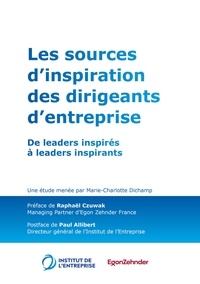 Marie-Charlotte Dichamp - Les sources d'inspiration des dirigeants d'entreprises - De leaders inspirés à leaders inspirants.