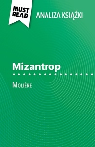 Marie-Charlotte Schneider et Kâmil Kowalski - Mizantrop książka Molière (Analiza książki) - Pełna analiza i szczegółowe podsumowanie pracy.