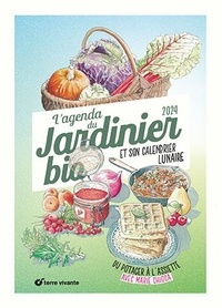 Marie Chioca - L'agenda du jardinier bio et son calendrier lunaire - Du potager à l'assiette.