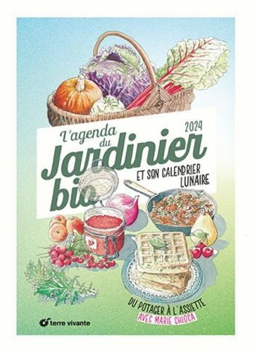 L'agenda du jardinier bio et son calendrier lunaire. Du potager à l'assiette  Edition 2024