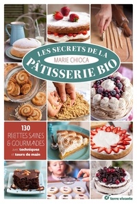Réservez google downloader gratuitement Les secrets de la pâtisserie bio  - 130 recettes saines et gourmandes PDB CHM FB2 en francais