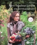 Marie Chioca - Mon fabuleux jardin en permaculture - Légumes, fruits, fleurs, petit élevage et art de vivre.