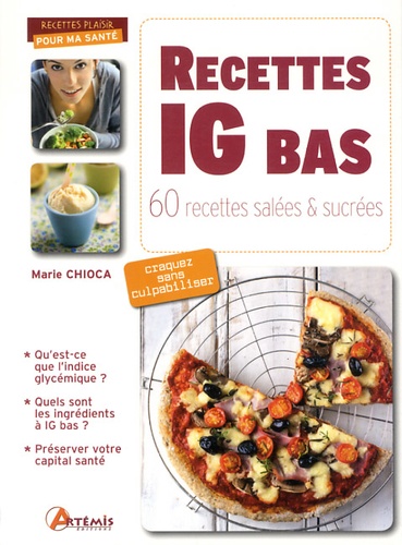 Marie Chioca - Recettes IG bas - 60 recettes salées et sucrées.