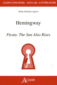 Marie-Christine Agos - Hemingway - Fiesta : The Sun Also Rises.