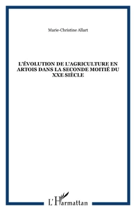 L'évolution de l'agriculture en Artois dans la seconde moitié du XXe siècle