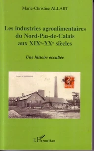 Les industries agroalimentaires du Nord-Pas-de-Calais aux XIXe et XXe siècles