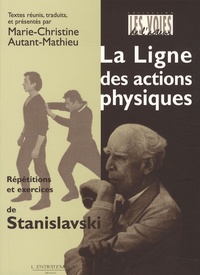 Marie-Christine Autant-Mathieu - La ligne des actions physiques - Répétitions et exercices de Stanislavski.