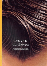 Marie-Christine Auzou et Sabine Melchior-Bonnet - Les Vies Du Cheveu.