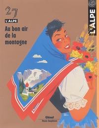 Marie-Christine Bailly-Maître et Jean-Paul Bozonnet - L'Alpe N° 27 : Au bon air de la montagne.
