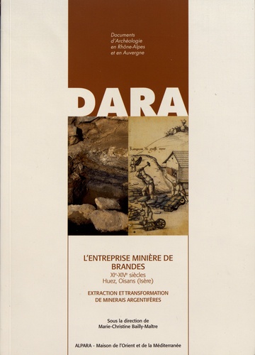 L'entreprise minière de Brandes (XIe-XIVe siècles) Huez, Oisans (Isère). Extraction et transformation de minerais argentifères