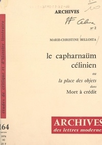 Marie-Christine Bellosta et Michel J. Minard - Le Capharnaüm célinien ou la place des objets dans "Mort à crédit".