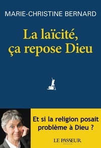 Téléchargement Kindle de livres La laïcité, ça repose Dieu en francais 9782368907504 par Marie-Christine Bernard