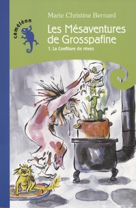 Marie-Christine Bernard - Les mésaventures de Grosspafine Tome 1 : La confiture de rêves.