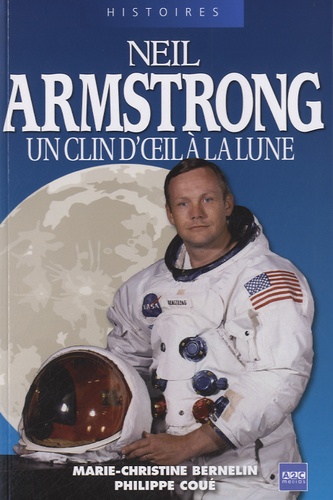 Marie-Christine Bernelin et Philippe Coué - Neil Armstrong, un clin d'oeil à la lune.