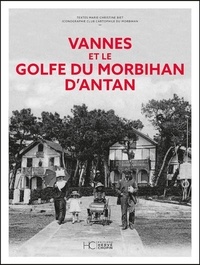 Marie-Christine Biet - Vannes et le golfe du Morbihan d'antan.
