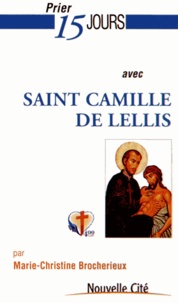 Marie-Christine Brocherieux - Prier 15 jours avec saint Camille de Lellis.