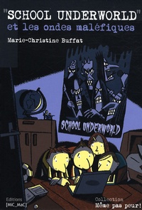 Marie-Christine Buffat - "School Underworld" et les ondes maléfiques.