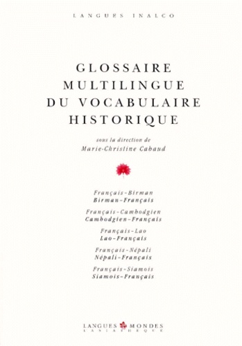  Collectif et Marie-Christine Cabaud - GLOSSAIRE MULTILINGUE DU VOCABULAIRE HISTORIQUE. - Edition français-birman-cambodgien-lao-népali-siamois.