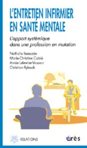 Marie-Christine Cabié - L'entretien infirmier en santé mentale - L'apport systémique dans une profession en mutation.