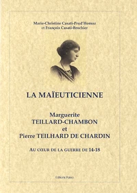 Marguerite Teillard-Chambon et Pierre Teilhard de Chardin au coeur de la guerre 14-18