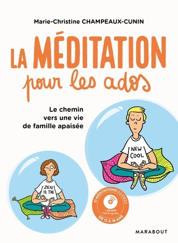 Marie-Christine Champeaux-Cunin - La méditation pour les ados. 1 CD audio MP3