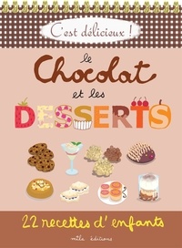 Marie-Christine Clément et Emmanuelle Teyras - Le chocolat et les desserts - 22 recettes d'enfants.