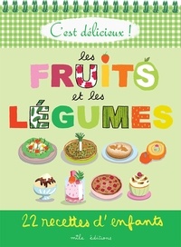 Marie-Christine Clément et Emmanuelle Teyras - Les fruits et les légumes - 22 recettes d'enfants.