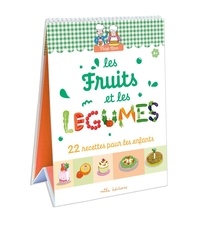 Marie-Christine Clément et Emmanuelle Teyras - Les fruits et les légumes - 22 recettes faciles, adaptées à la main et au goût des enfants !.