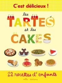 Marie-Christine Clément et Emmanuelle Teyras - Les tartes et les cakes - 22 recettes d'enfants.