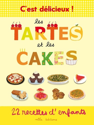 Les tartes et les cakes. 22 recettes d'enfants