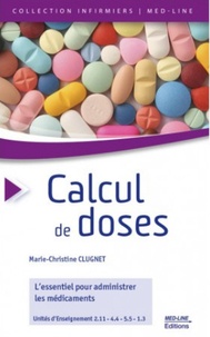 Marie-Christine Clugnet - Calcul de doses - L'essentiel pour administrer les médicaments.