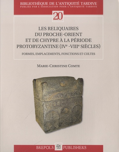 Les reliquaires du Proche-Orient et de Chypre à la période protobyzantine (IVe-VIIIe siècles). Formes, emplacements, fonctions et cultes