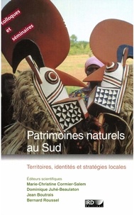 Marie-Christine Cormier-Salem et Dominique Juhé-Beaulaton - Patrimoines naturels au Sud - Territoires, identités et stratégies locales.