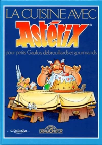 La cuisine avec Astérix pour petits Gaulois débrouillards et gourmands