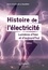 Histoire de l'électricité. Lumières d'hier et d'aujourd'hui 2e édition