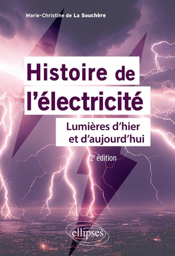 Histoire de l'électricité. Lumières d'hier et d'aujourd'hui 2e édition