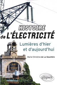 Marie-Christine de La Souchère - Histoire de l'électricité - Lumières d'hier et d'aujourd'hui.