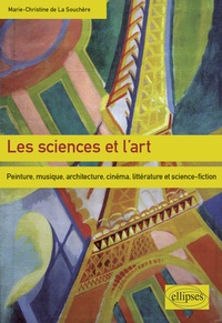 Marie-Christine de La Souchère - Les sciences et l'art - Peinture, musique, architecture, cinéma, littérature et science-fiction.
