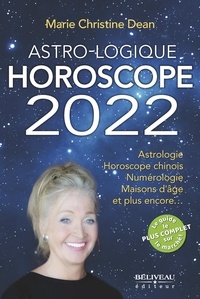  Marie-Christine Dean - Astro-Logique Horoscope 2022 - Astrologie Horoscope chinois Numérologie Maisons d'âge et plus encore….