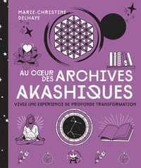 Marie-Christine Delhaye - Au coeur des Archives akashiques - Vivez une expérience de profonde transformation.
