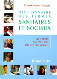 Marie-Christine Denoyer - Dictionnaire des termes sanitaires et sociaux.