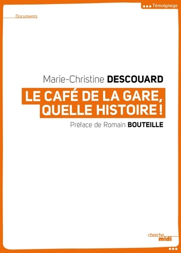 Le Café de la gare, quelle histoire !. Romain Bouteille, Coluche, Sotha, Miou-Miou, Patrick Dewaere, Rufus, Patrice Minet, Philippe Manesse...