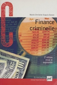 Marie-Christine Dupuis-Danon - Finance criminelle - Comment le crime organisé blanchit l'argent sale.
