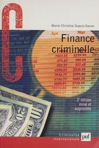 Finance criminelle. Comment le crime organisé blanchit l'argent sale 2e édition revue et augmentée