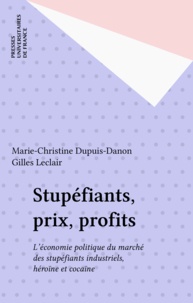 Marie-Christine Dupuis - Stupéfiants, prix, profits - L'économie politique du marché des stupéfiants industriels.