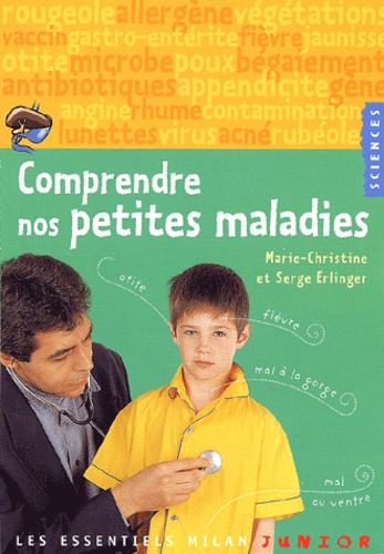 Marie-Christine Erlinger et Serge Erlinger - Comprendre Nos Petites Maladies.