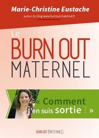 Marie-Christine Eustache - Le burn out maternel, comment j'en suis sortie.