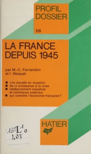 Marie-Christine Ferrandon et Isabelle Waquet - La France depuis 1945.