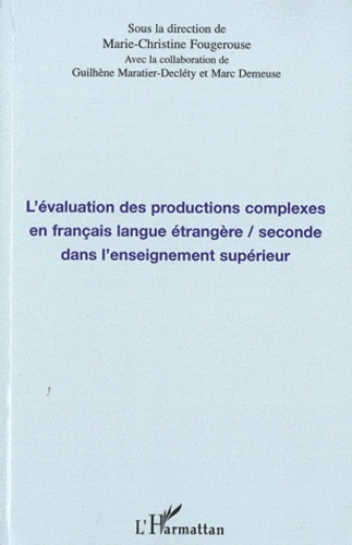 Marie-Christine Fougerouse - L'évaluation des productions complexes en francais langue étrangère / seconde dans l'enseignement supérieur.